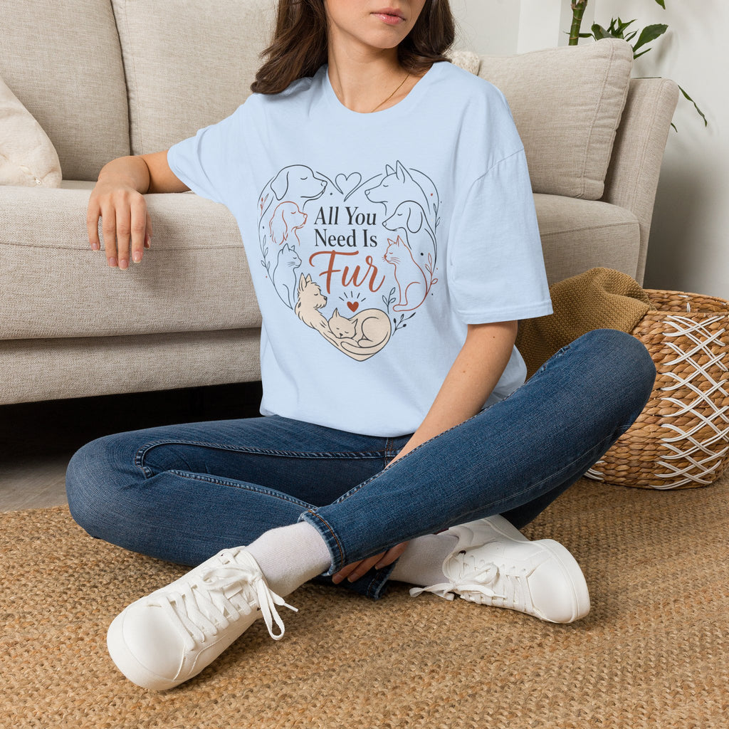 All You Need Is Fur T-Shirt
