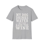 MyDogDrinksWater T-Shirt