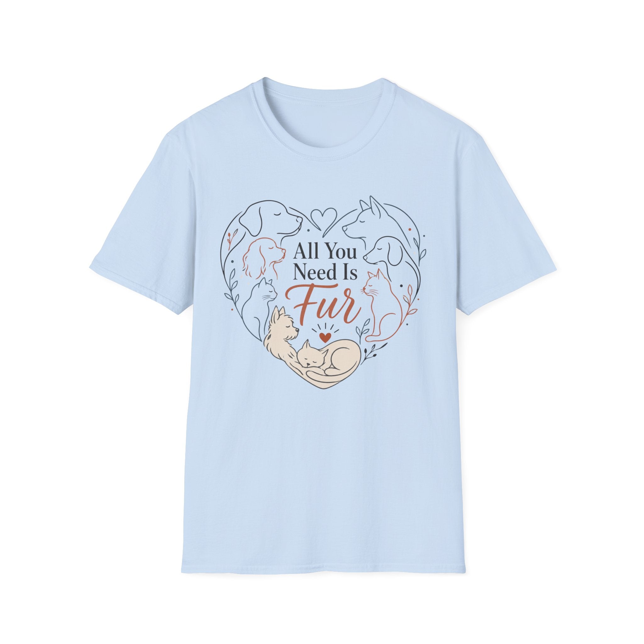 All You Need Is Fur T-Shirt