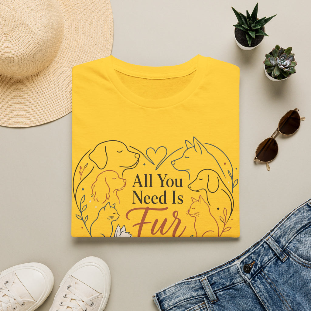All You Need Is Fur T-Shirt