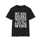 MyDogDrinksWater T-Shirt
