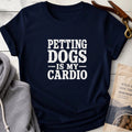 Petting Dogs Is MyCardio graphic T-shirt